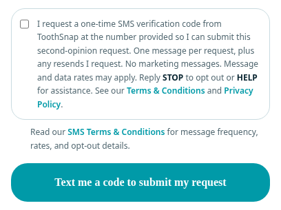 Screenshot of the actual ToothSnap second-opinion request form showing the unchecked SMS consent checkbox, a link to the SMS Terms & Conditions, and the button labeled Text me a code to submit my request